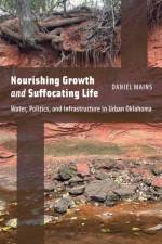 Nourishing Growth and Suffocating Life af Daniel Mains