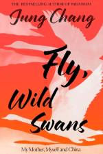 Fly, Wild Swans af Jung Chang