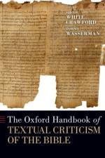 The Oxford Handbook of Textual Criticism of the Bible af Sidnie White (Visiting Professor Crawford