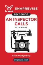 SnapRevise An Inspector Calls by J. B. Priestley Text Guide