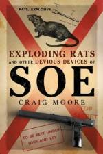 Exploding Rats and Other Devious Devices of SOE