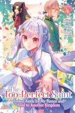 The Too-Perfect Saint: Tossed Aside by My Fiance and Sold to Another Kingdom (Manga) Vol. 4 af Fuyutsuki Koki