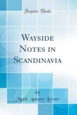 Wayside Notes in Scandinavia (Classic Reprint) af Mark Antony Lower