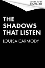 The Shadows that Listen af Louisa Carmody