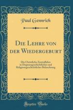 Die Lehre von der Wiedergeburt: Die Christliche Zentrallehre in Dogmengeschichtlicher und Religionsgeschichtlicher Beleuchtung (Classic Reprint) af Paul Gennrich