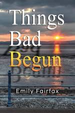 Things Bad Begun af Emily Fairfax