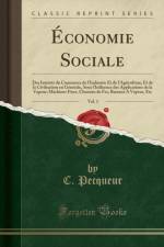 Economie Sociale, Vol. 1: Des Interets du Commerce de l'Industrie Et de l'Agriculture, Et de la Civilisation en Generale, Sous l'Influence des Applications de la Vapeur; Machines Fixes, Chemins de Fer, Bateaux A Vapeur, Etc (Classic Reprint) af C. Pecqueur