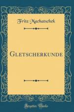 Gletscherkunde (Classic Reprint) af Fritz Machatschek