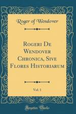 Rogeri De Wendover Chronica, Sive Flores Historiarum, Vol. 1 (Classic Reprint) af Roger of Wendover