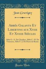 Abbes Galants Et Libertins Aux Xviie Et Xviiie Siecles af Jean Gravigny