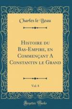 Histoire Du Bas-Empire, En Commencant a Constantin Le Grand, Vol. 8 (Classic Reprint) af Charles le Beau
