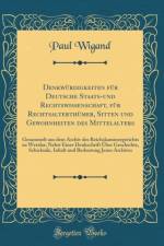Denkwurdigkeiten Fur Deutsche Staats-Und Rechtswissenschaft, Fur Rechtsalterthumer, Sitten Und Gewohnheiten Des Mittelalters af Paul Wigand