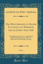 Das Militarwesen in Seiner Entwicklung Wahrend Der 25 Jahre 1874-1898, Vol. 1 af Gerhard von Pelet-Narbonne