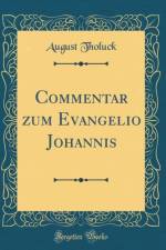 Commentar zum Evangelio Johannis (Classic Reprint) af August Tholuck