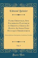 Flora Orientalis, Sive Enumeratio Plantarum in Oriente a Græcia Et Ægypto Ad Indiæ Fines Hucusque Observatarum, Vol. 5 af Edmond Boissier
