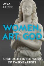 Women, Art, God af Ayla Lepine