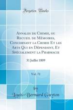 Annales de Chimie, ou Recueil de Memoires, Concernant la Chimie Et les Arts Qui en Dependent, Et Specialement la Pharmacie, Vol. 71: 31 Juillet 1809 (Classic Reprint) af Louis-Bernard Guyton