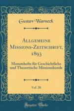 Allgemeine Missions-Zeitschrift, 1893, Vol. 20: Monatshefte fur Geschichtliche und Theoretische Missionskunde (Classic Reprint) af Gustav Warneck