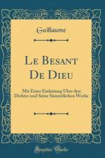 Le Besant De Dieu: Mit Einer Einleitung UEber den Dichter und Seine Sammtlichen Werke (Classic Reprint) af Guillaume Guillaume