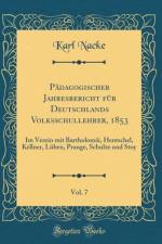 Padagogischer Jahresbericht Fur Deutschlands Volksschullehrer, 1853, Vol. 7 af Karl Nacke