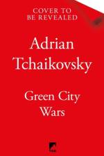 Green City Wars af Adrian Tchaikovsky