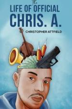 The Life of Official Chris. A. af Christopher Attfield