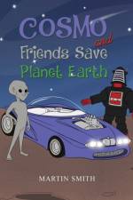 Cosmo and Friends Save Planet Earth af Martin Smith