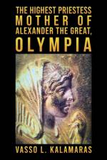 The Highest Priestess: Mother of Alexander the Great, Olympia af Vasso L. Kalamaras