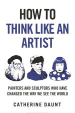 How To Think Like an Artist af Catherine Daunt