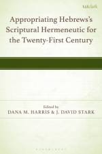 Appropriating Hebrews's Scriptural Hermeneutic for the Twenty-First Century
