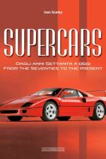 Supercars From the Seventies to the Present af Ivan Scelsa