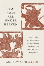 To Rule All under Heaven af Andrew Seth (Professor of History Meyer