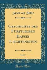 Geschichte Des Furstlichen Hauses Liechtenstein, Vol. 2 (Classic Reprint) af Jacob von Falke