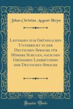 Leitfaden Zum Grundlichen Unterricht in Der Deutschen Sprache Fur Hohere Schulen, Nach Den Großeren Lehrbuchern Der Deutschen Sprache (Classic Reprint) af Johan Christian Augustt Heyse