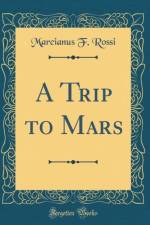 A Trip to Mars (Classic Reprint) af Marcianus F. Rossi