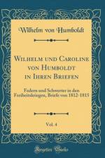 Wilhelm Und Caroline Von Humboldt in Ihren Briefen, Vol. 4 af Wilhelm von Humboldt
