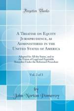 A Treatise on Equity Jurisprudence, as Administered in the United States of America, Vol. 2 of 3 af John Norton Pomeroy