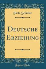 Deutsche Erziehung (Classic Reprint) af Fritz Schultze