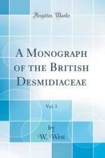 A Monograph of the British Desmidiaceae, Vol. 3 (Classic Reprint) af W. West