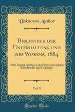 Bibliothek Der Unterhaltung Und Des Wissens, 1884, Vol. 8 af Unknown Author
