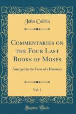 Commentaries on the Four Last Books of Moses, Vol. 1 af John Calvin