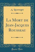 La Mort de Jean-Jacques Rousseau (Classic Reprint) af A. Lacassagne