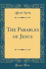 The Parables of Jesus (Classic Reprint) af Alfred Nevin