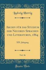 Archiv fur das Studium der Neueren Sprachen und Literaturen, 1864, Vol. 36: XIX. Jahrgang (Classic Reprint) af Ludwig Herrig