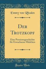 Der Trotzkopf: Eine Pensionsgeschichte fur Erwachsene Madchen (Classic Reprint) af Emmy von Rhoden