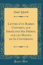 Lettre d'Un Rabbin Converti, Aux Israelites Ses Freres, Sur Les Motifs de Sa Conversion (Classic Reprint) af Paul Drach
