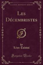 Les Decembristes (Classic Reprint) af Leon Tolstoi