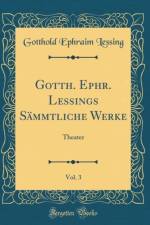 Gotth. Ephr. Lessings Sammtliche Werke, Vol. 3 af Gotthold Ephraim Lessing