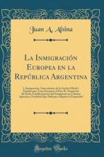 La Inmigracion Europea En La Republica Argentina af Juan A. Alsina
