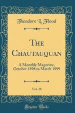 The Chautauquan, Vol. 28: A Monthly Magazine, October 1898 to March 1899 (Classic Reprint) af Theodore L. Flood
